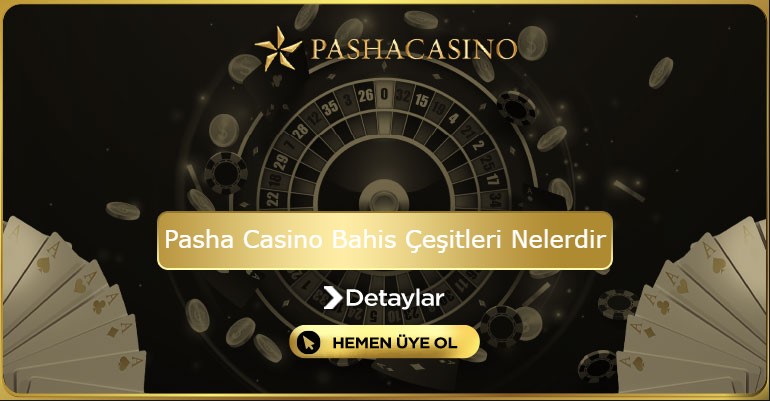Pasha Casino Bahis Çeşitleri Nelerdir