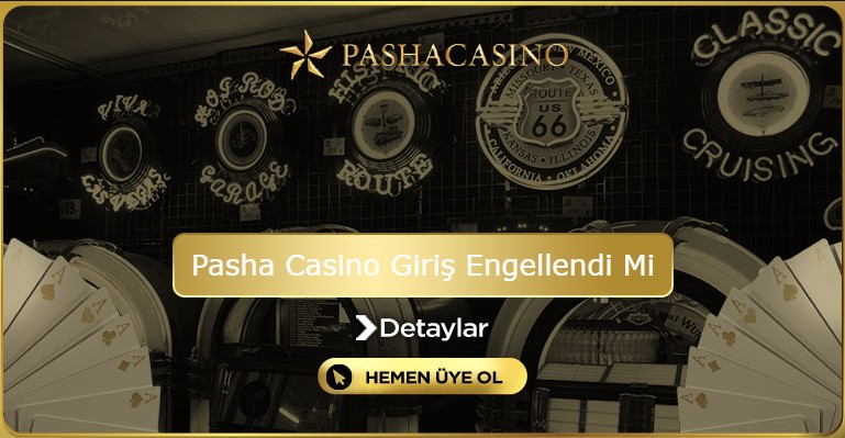 Pasha Casino Giriş Engellendi Mi