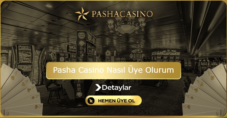 Pasha Casino Nasıl Üye Olurum